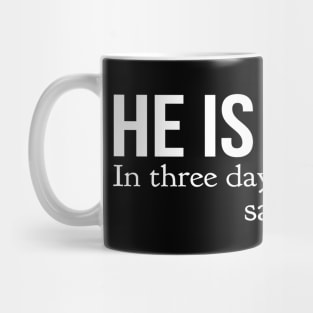 He Is Risen In Three Days Just Like He Said Easter Christian Mug